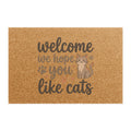 Doormat — "Welcome We Hope You Like Cats" Cute Cat Welcome Mat